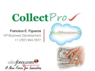 Francisco E. Figueroa VP Business Development +1 (787) 944-7877 
