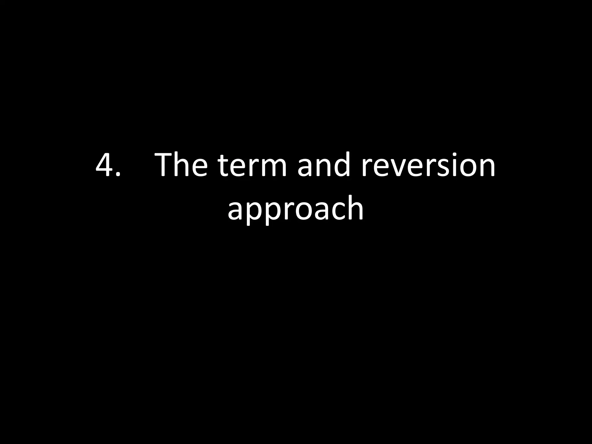 4. The term and reversion
approach

 