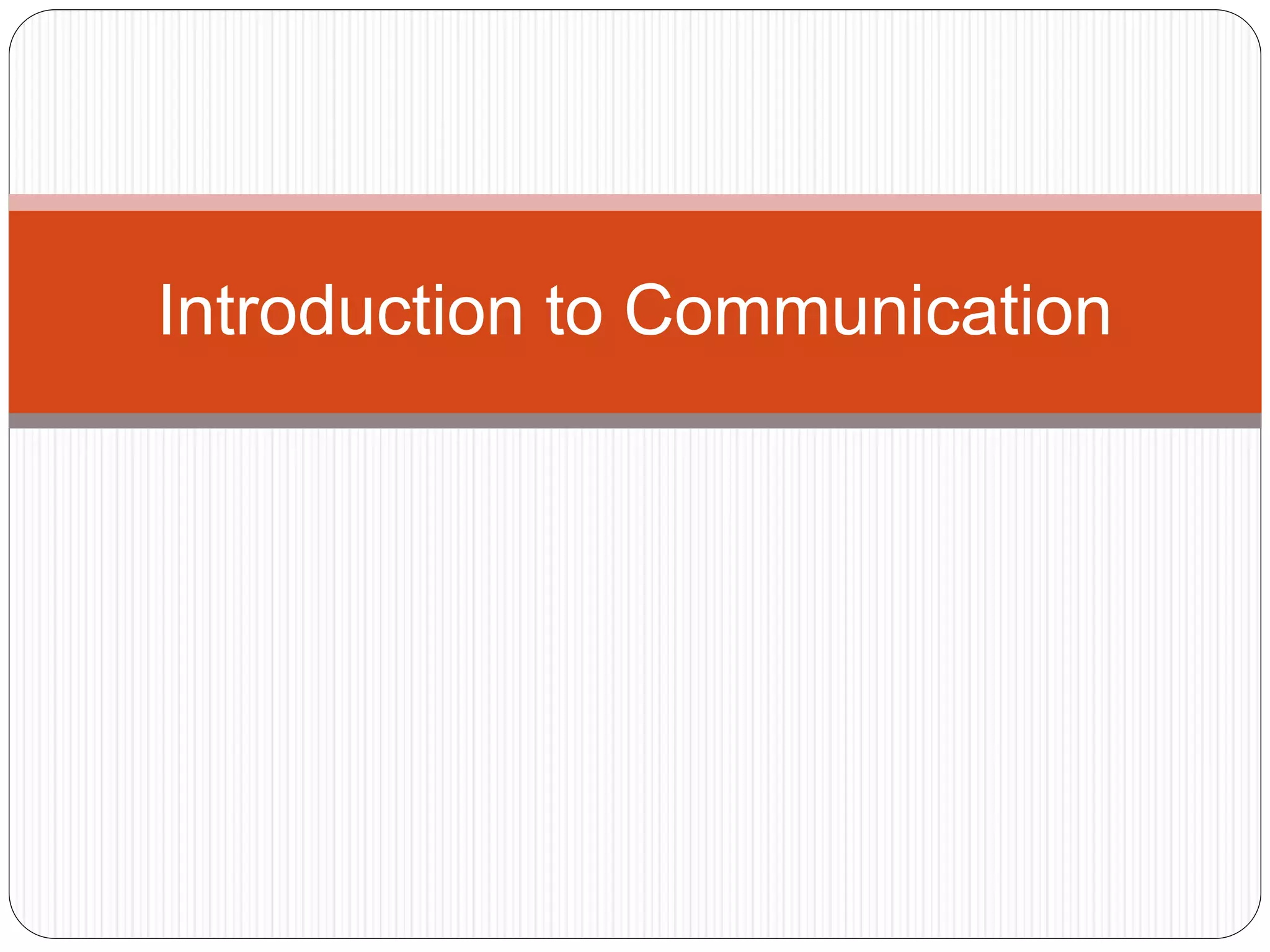 Introduction to Communication
 
