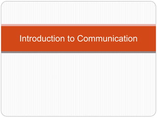 Introduction to Communication
 