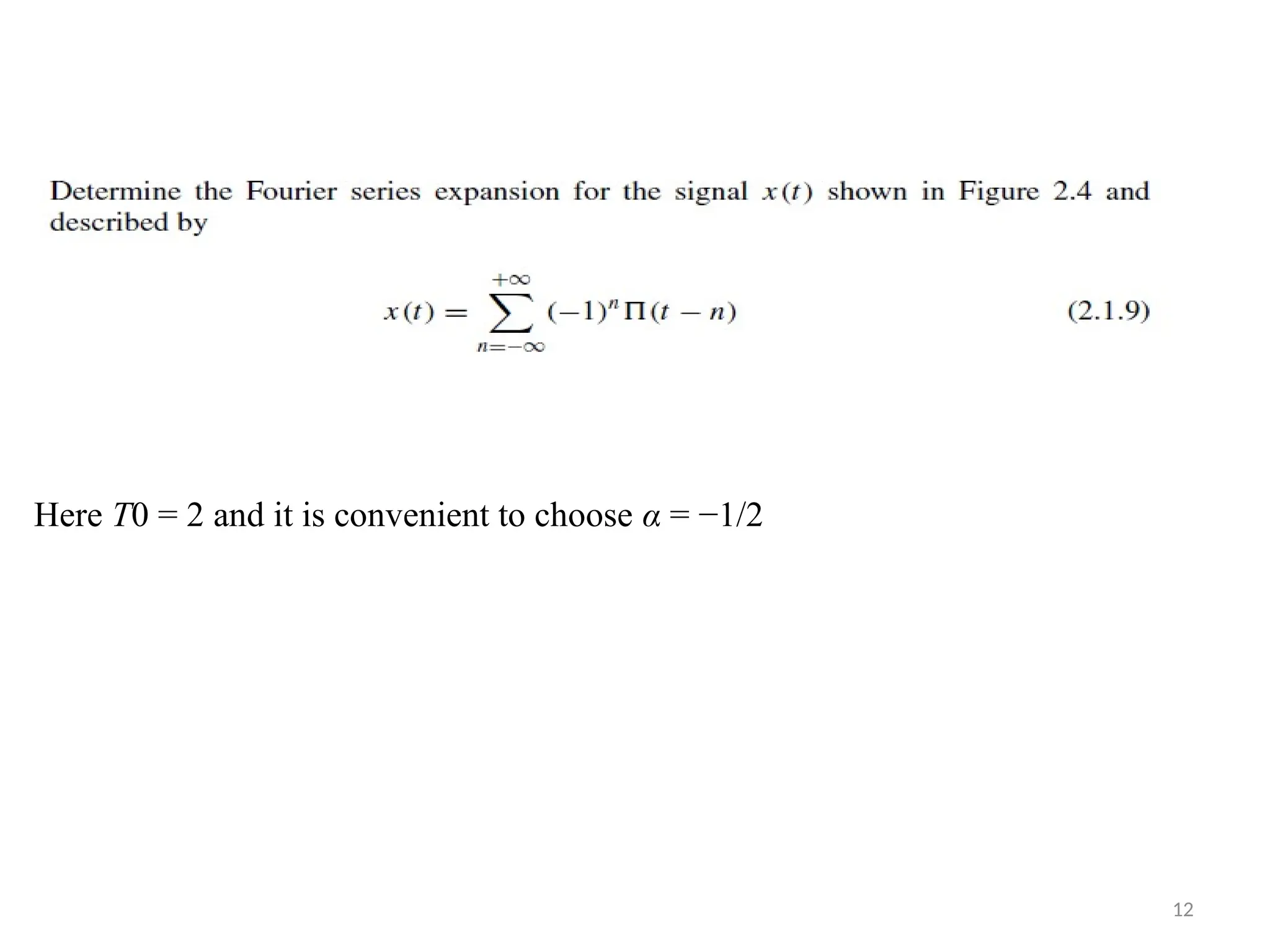 12
Here T0 = 2 and it is convenient to choose α = −1/2
 