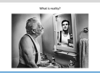 What is reality?  