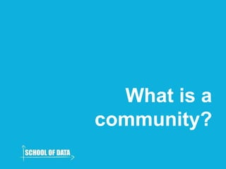 What is a
community?
 
