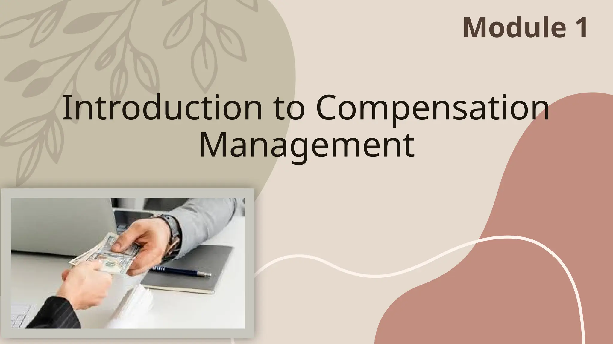 Introduction to Compensation
Management
Module 1
 