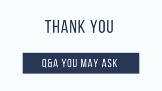 Thank you
Q&A YOU MAY ASK
 