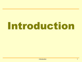 : Introduction 1
Introduction
 