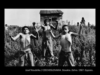 Josef Koudelka / CZECHOSLOVAKIA. Slovakia. Zehra. 1967. Gypsies.
 