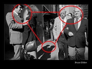 Bruce Gilden
 