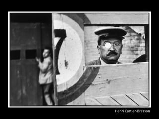 Henri Cartier-Bresson
 