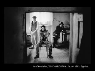 Josef Koudelka / CZECHOSLOVAKIA. Kadan. 1963. Gypsies.
 