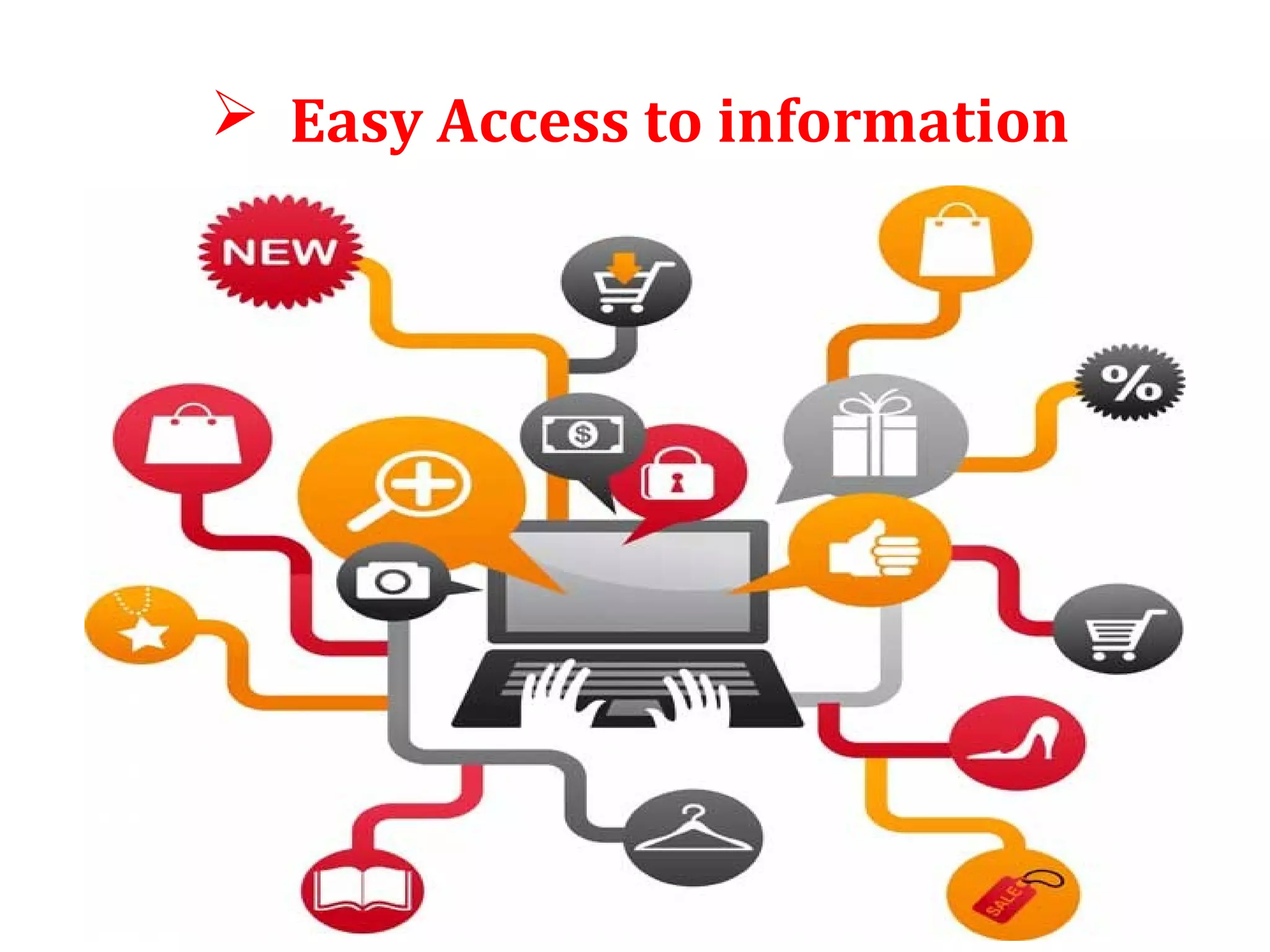  Easy Access to information 
 