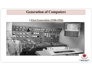 1.First Generation (1940-1956)
Generation of Computers
Generation of Computers
 