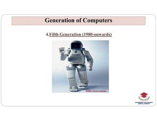 4.Fifth Generation (1980-onwards)
Generation of Computers
Generation of Computers
 