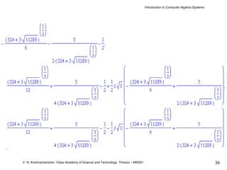 Introduction to Computer Algebra Systems




     Algebra




V. N. Krishnachandran, Vidya Academy of Science and Technology, Thrissur - 680501                                              36
 