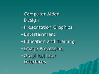 Computer Aided Design Presentation Graphics Entertainment Education and Training Image Processing Graphical User Interfaces 