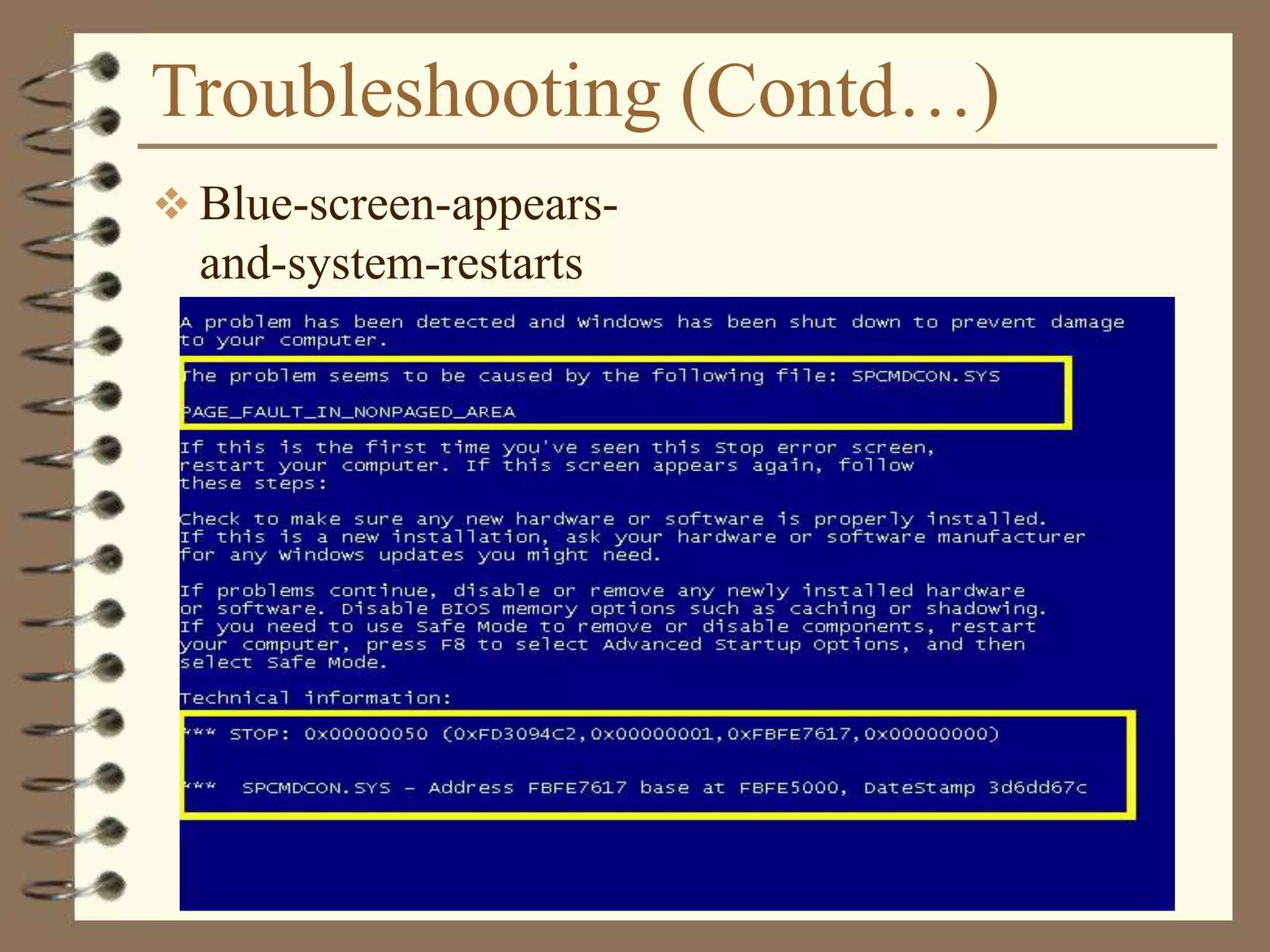 Troubleshooting (Contd…)
 Blue-screen-appears-
and-system-restarts
 