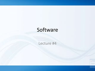 Software
Lecture #4
 