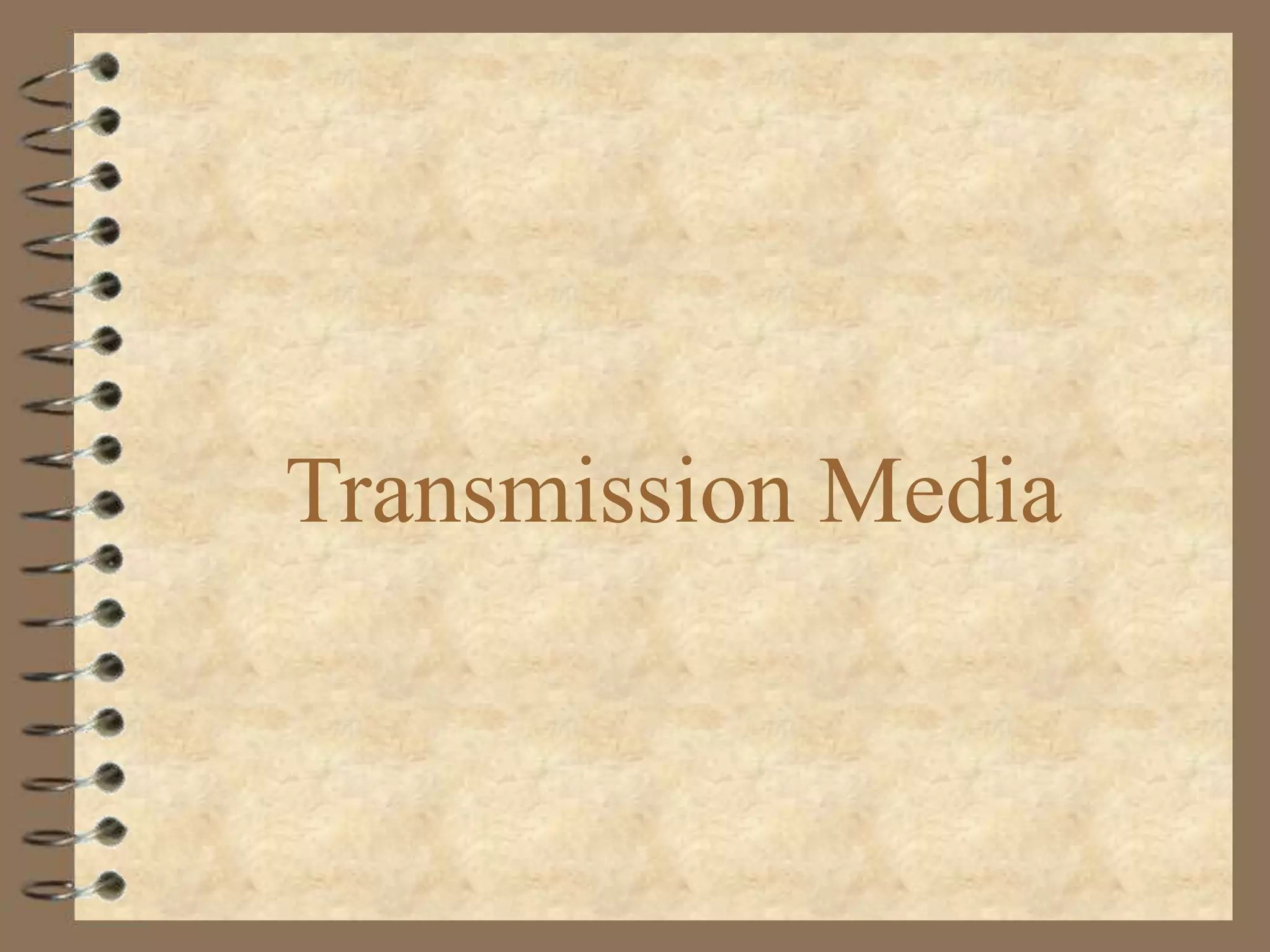Transmission Media
 