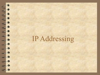 IP Addressing
 