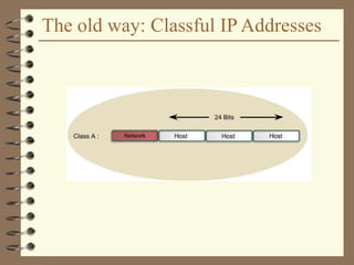 The old way: Classful IP Addresses
 