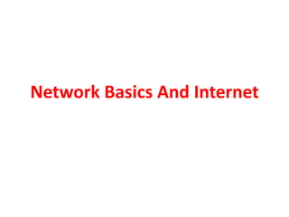 Network Basics And Internet
 