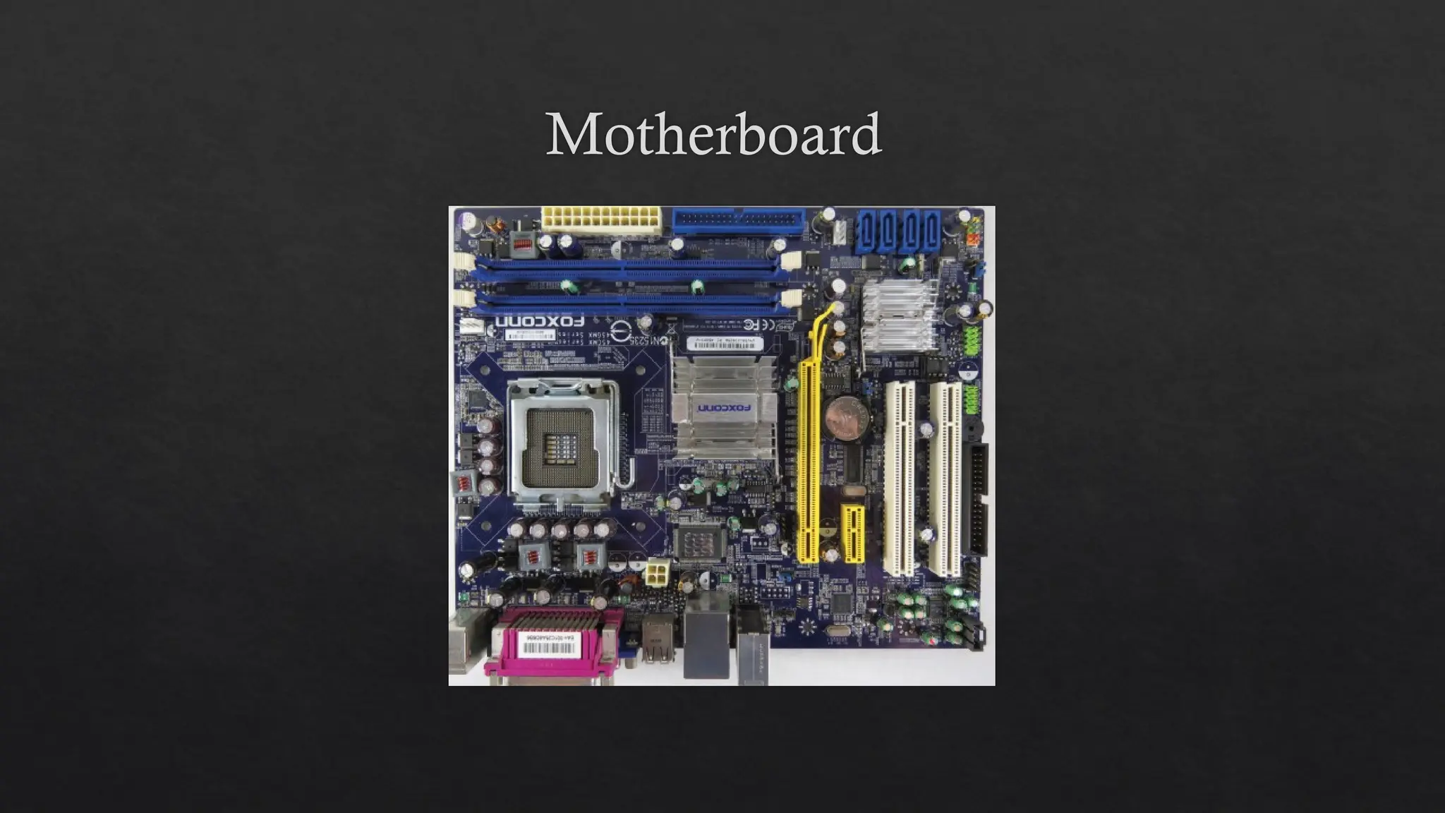 Motherboard
 