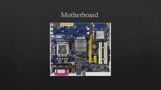 Motherboard
 