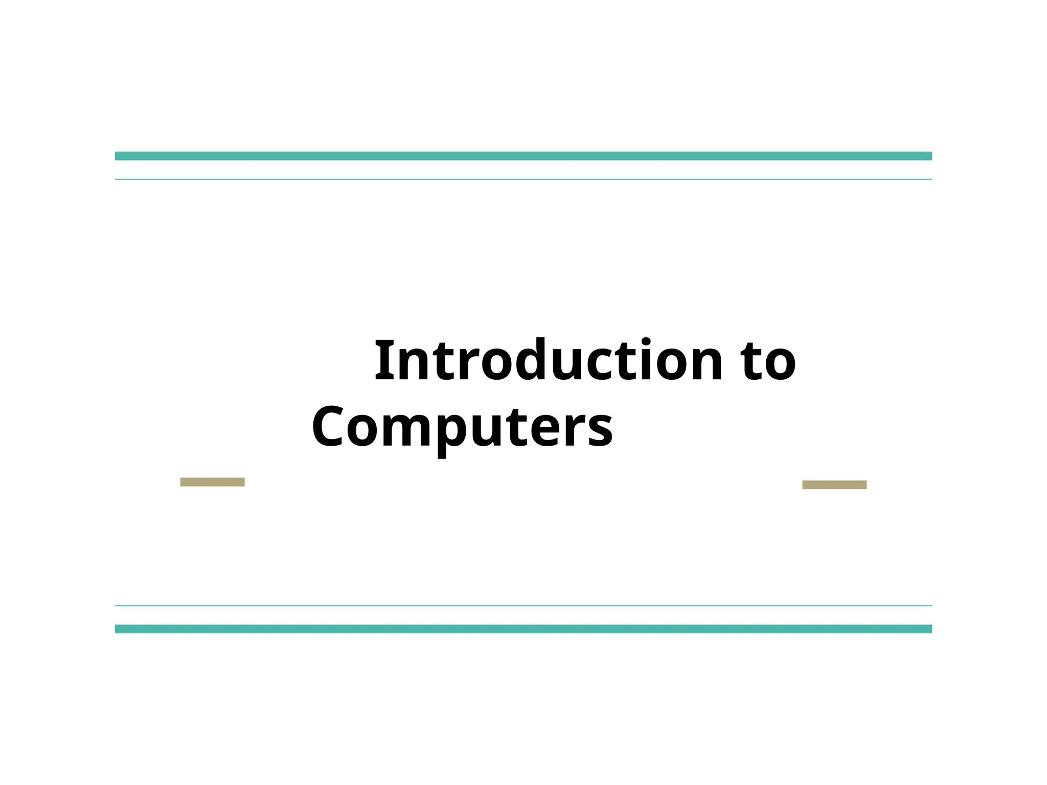 Introduction to
Computers
 