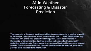 AI in Weather
Forecasting & Disaster
Prediction
 