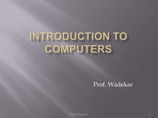 Prof. Wadekar



Prof. Wadekar                   1
 