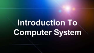 Introduction to Computer System-ppt.pptx
