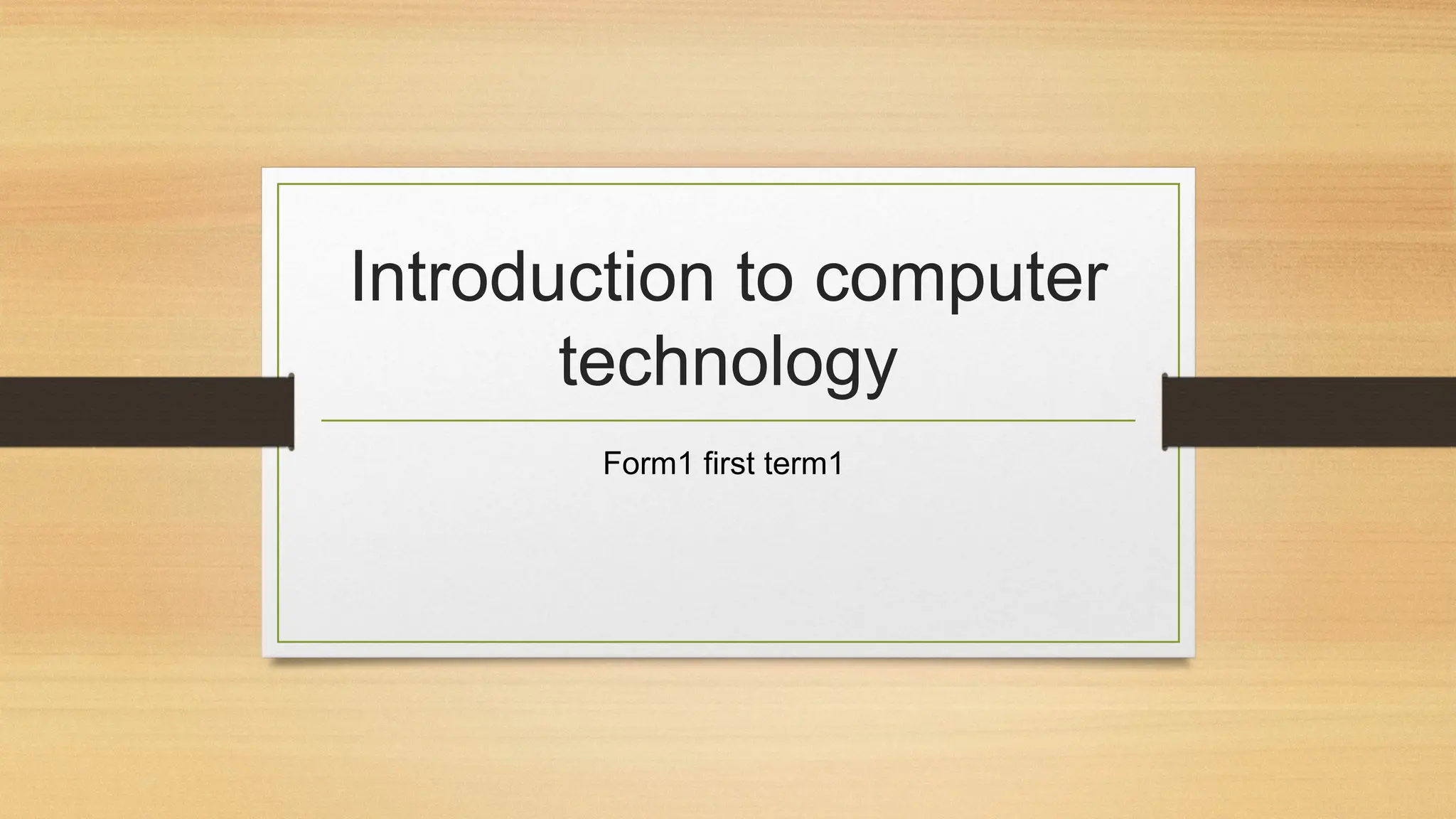 Introduction to computer
technology
Form1 first term1
 