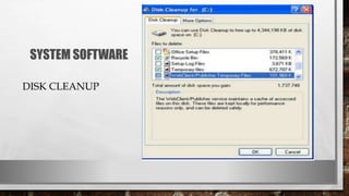 SYSTEM SOFTWARE
DISK CLEANUP
 