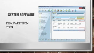 SYSTEM SOFTWARE
DISK PARTITION
TOOL
 