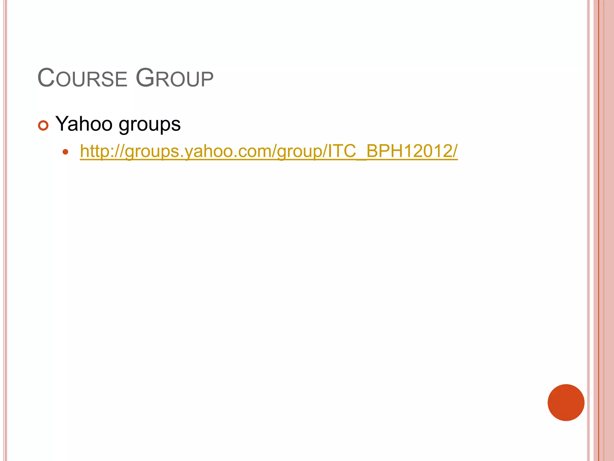 COURSE GROUP


Yahoo groups


http://groups.yahoo.com/group/ITC_BPH12012/

 