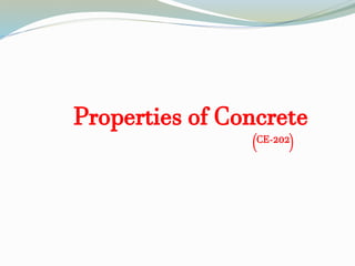 Properties of Concrete
(CE-202)
 