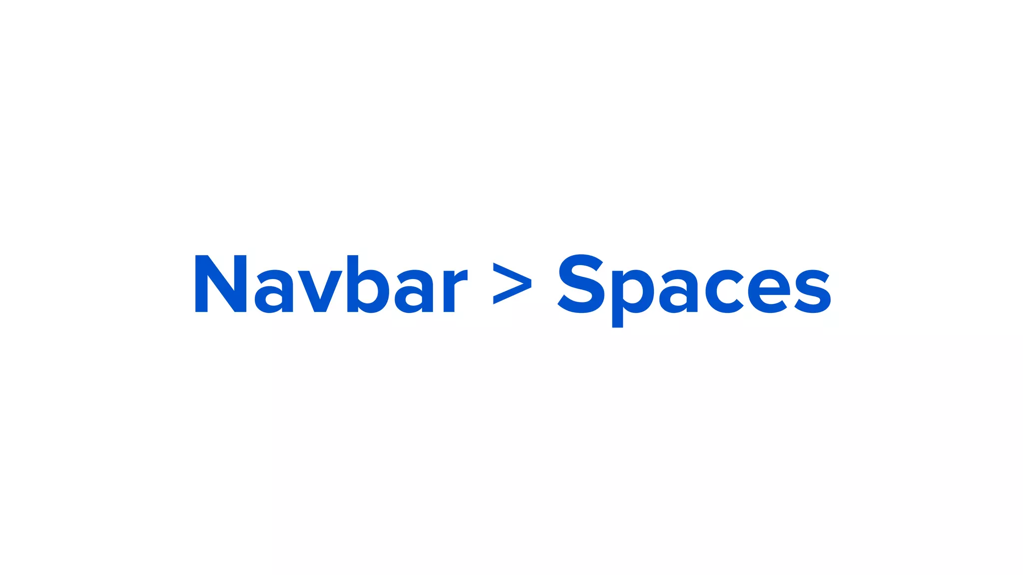 Navbar > Spaces