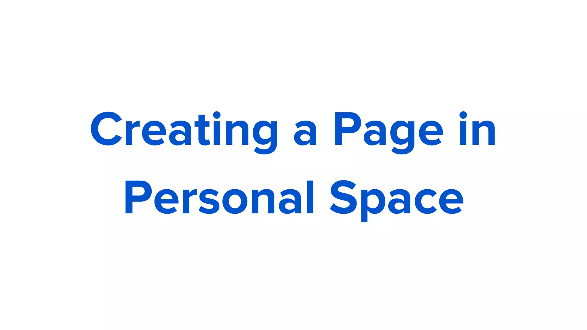 Creating a Page in
Personal Space