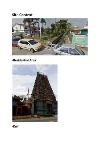 Site Context
-Residential Area
-Kuil
 