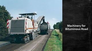 Machinery for
Bituminous Road

 