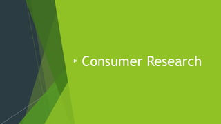 Consumer Research
 