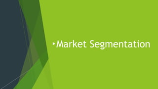 Market Segmentation
 