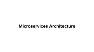 Microservices Architecture
 