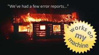 “We’ve had a few error reports…”
 