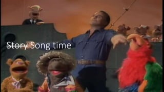 Story Song time
 