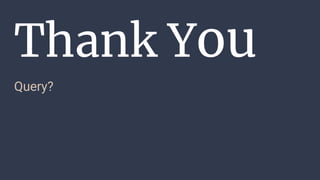 Thank You
Query?
 