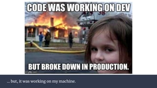 ... but, it was working on my machine.
 