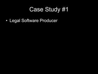 Case Study #1
• Legal Software Producer
 
