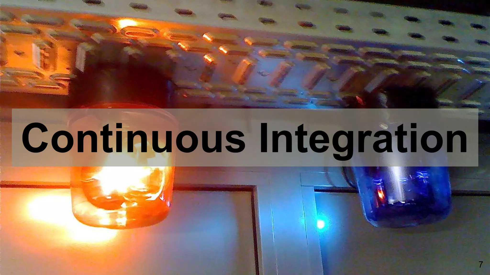 Continuous Integration
7
 