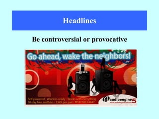 Headlines Be controversial or provocative 